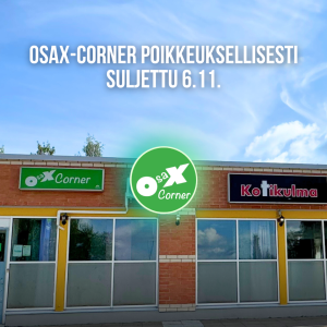 OsaX-Corner suljettu 6.11.